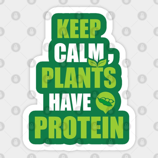 Keep Calm, Plants Have Protein Sticker by dihart